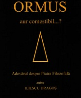 Selectie din cartea “ORMUS -Aur comestibil? Adevarul despre piatra filozofala”